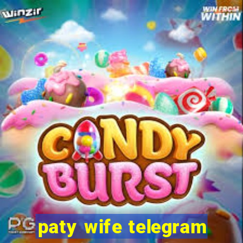 paty wife telegram